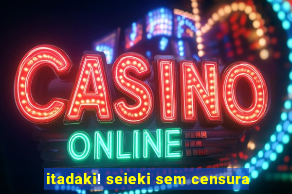 itadaki! seieki sem censura