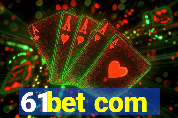 61bet com