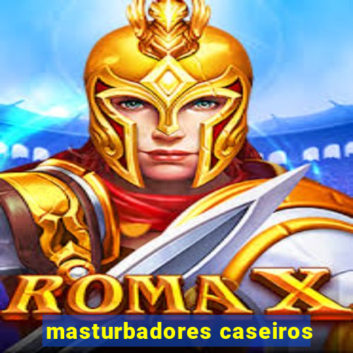 masturbadores caseiros