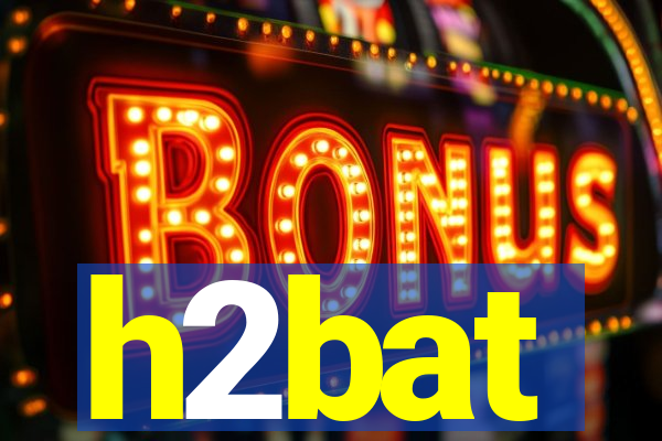 h2bat