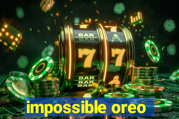 impossible oreo