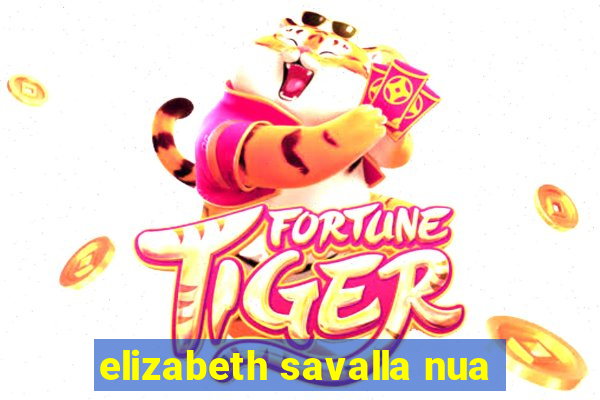 elizabeth savalla nua