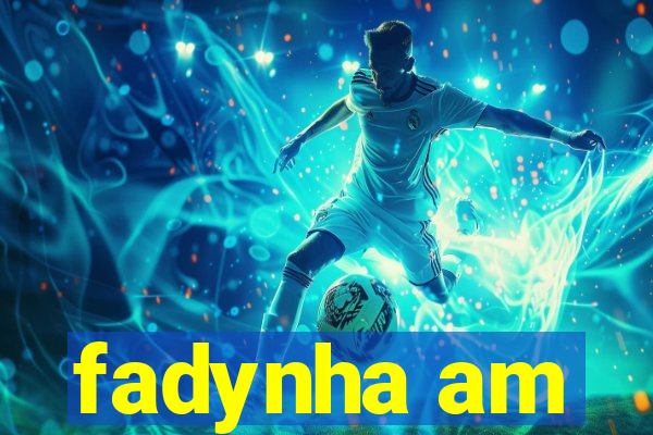 fadynha am