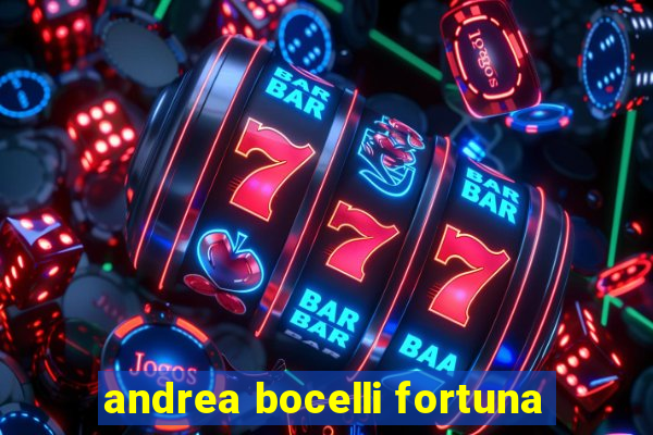 andrea bocelli fortuna