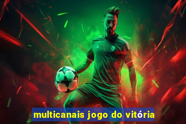 multicanais jogo do vitória