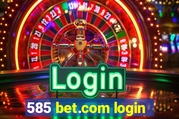585 bet.com login