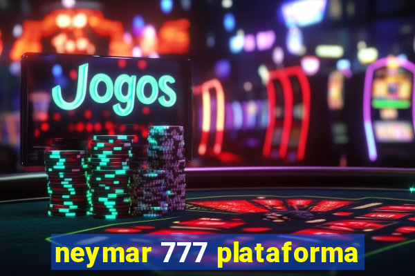 neymar 777 plataforma
