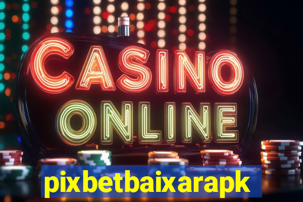 pixbetbaixarapk