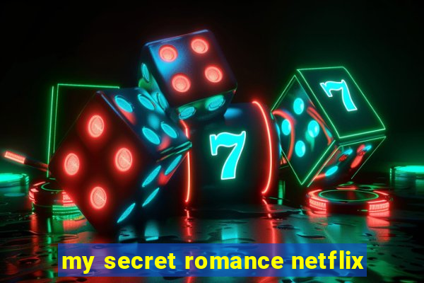 my secret romance netflix