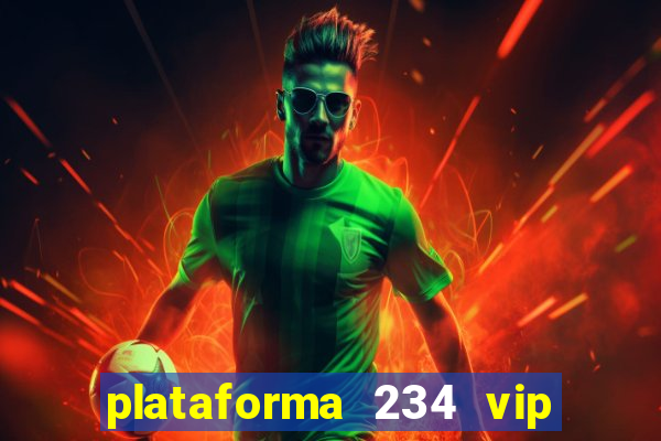 plataforma 234 vip é confiável