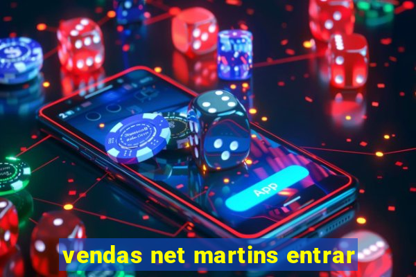 vendas net martins entrar