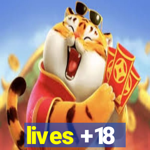 lives +18