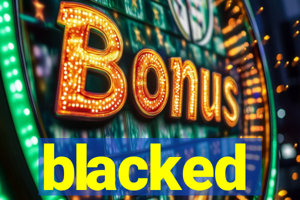 blacked
