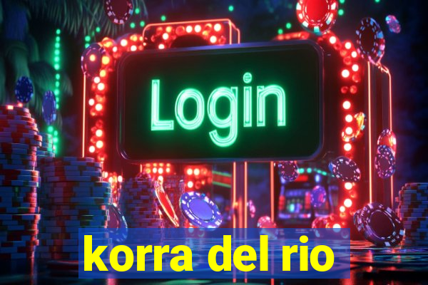 korra del rio