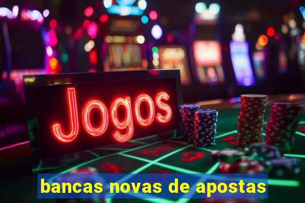 bancas novas de apostas