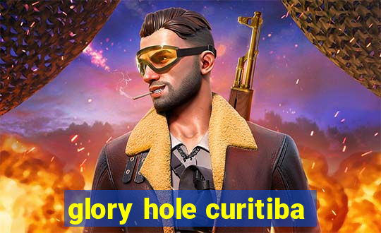 glory hole curitiba