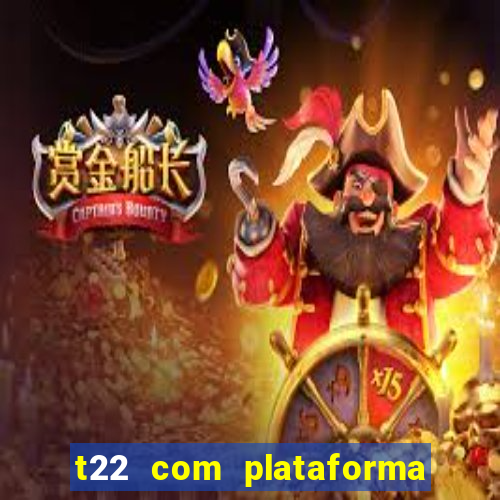 t22 com plataforma de jogos