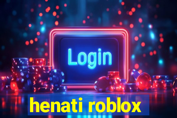 henati roblox