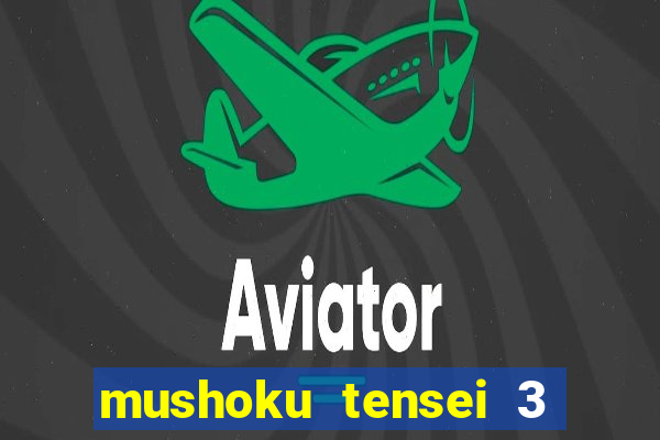 mushoku tensei 3 temporada dublado