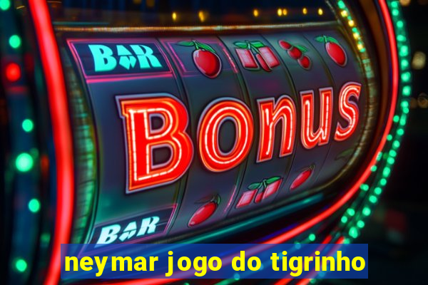 neymar jogo do tigrinho