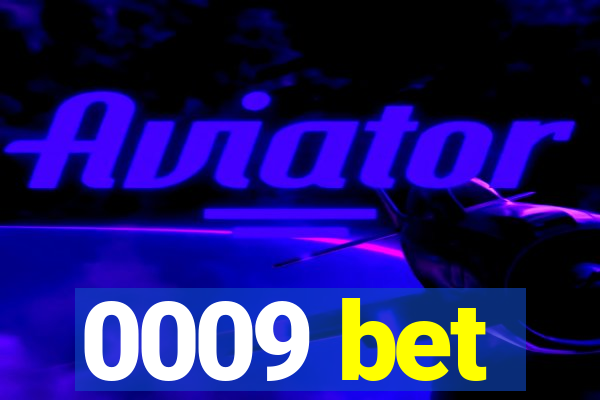 0009 bet