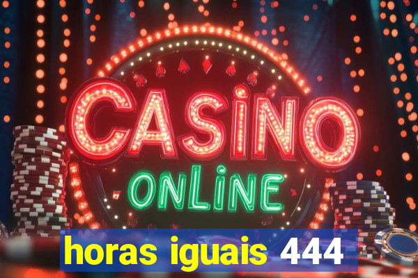 horas iguais 444