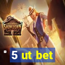 5 ut bet