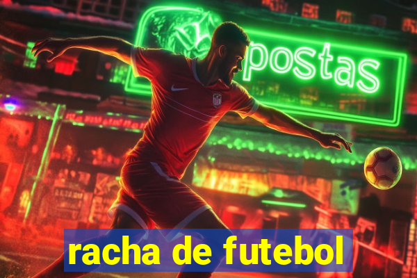 racha de futebol