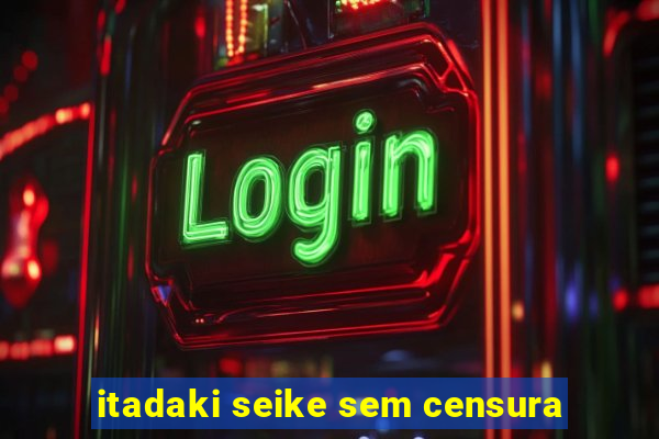 itadaki seike sem censura