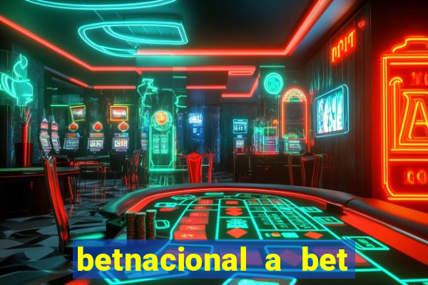 betnacional a bet dos brasileiros