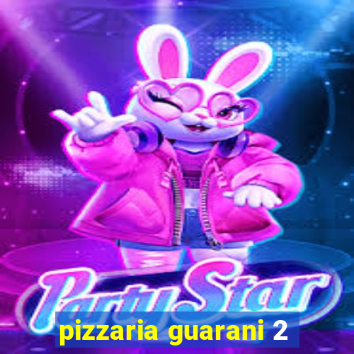 pizzaria guarani 2