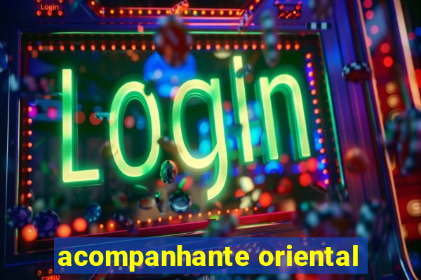 acompanhante oriental