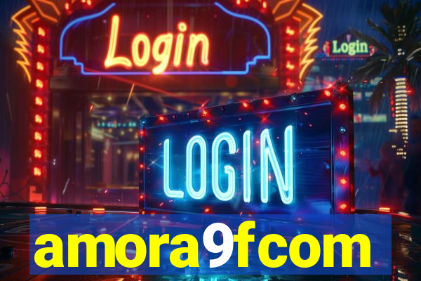 amora9fcom