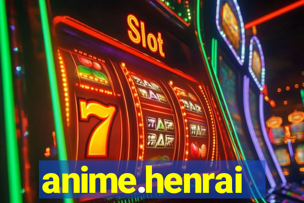 anime.henrai