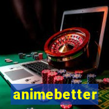 animebetter