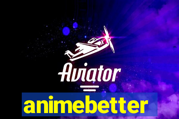 animebetter