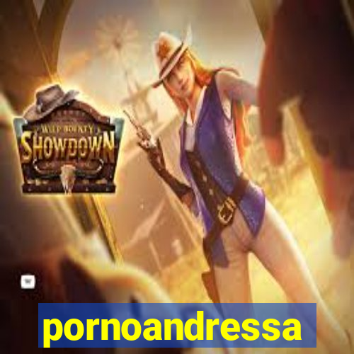 pornoandressa