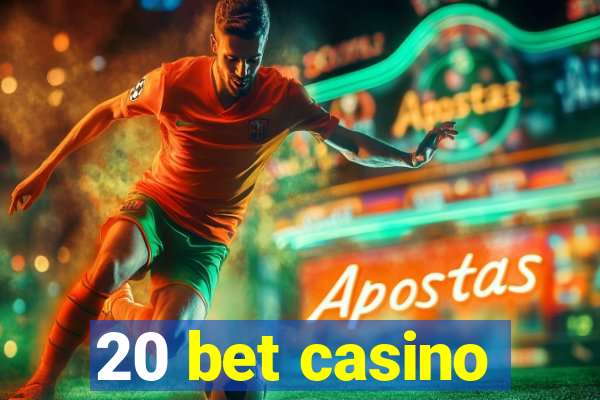 20 bet casino