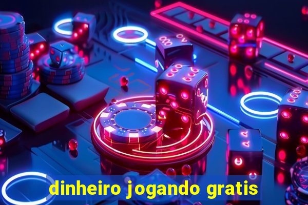 dinheiro jogando gratis