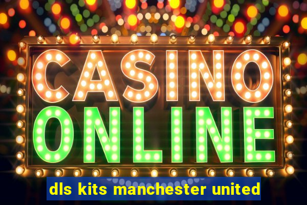 dls kits manchester united
