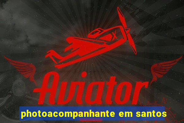 photoacompanhante em santos