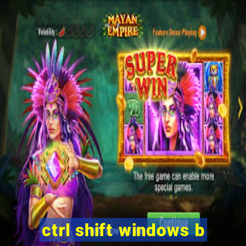 ctrl shift windows b