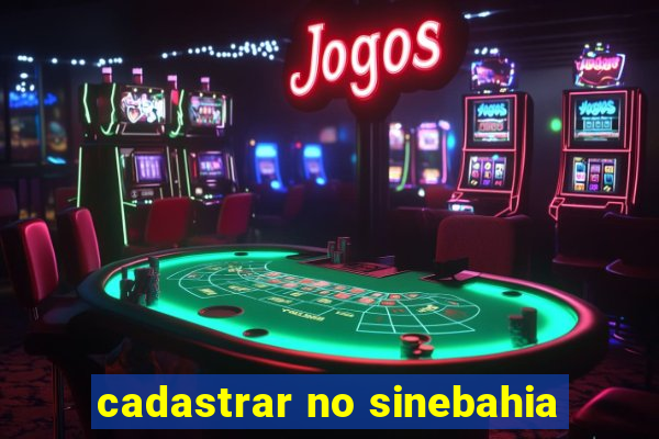 cadastrar no sinebahia