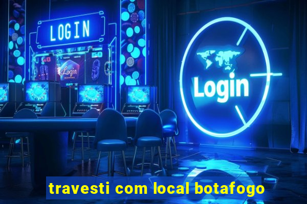travesti com local botafogo
