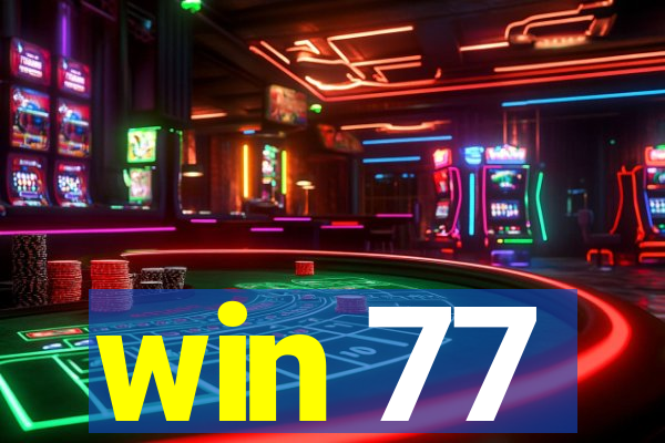 win 77