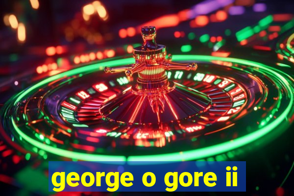george o gore ii