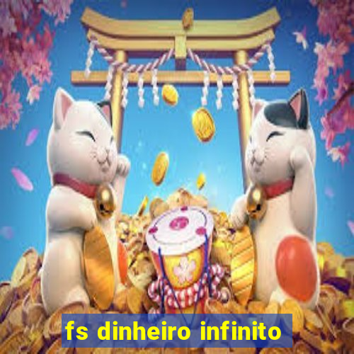 fs dinheiro infinito