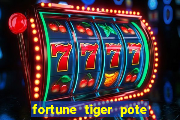 fortune tiger pote de ouro