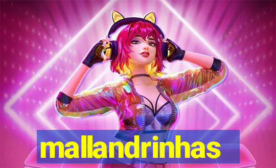 mallandrinhas