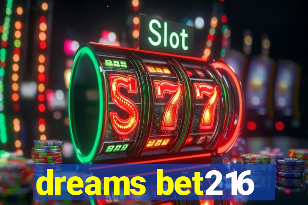 dreams bet216